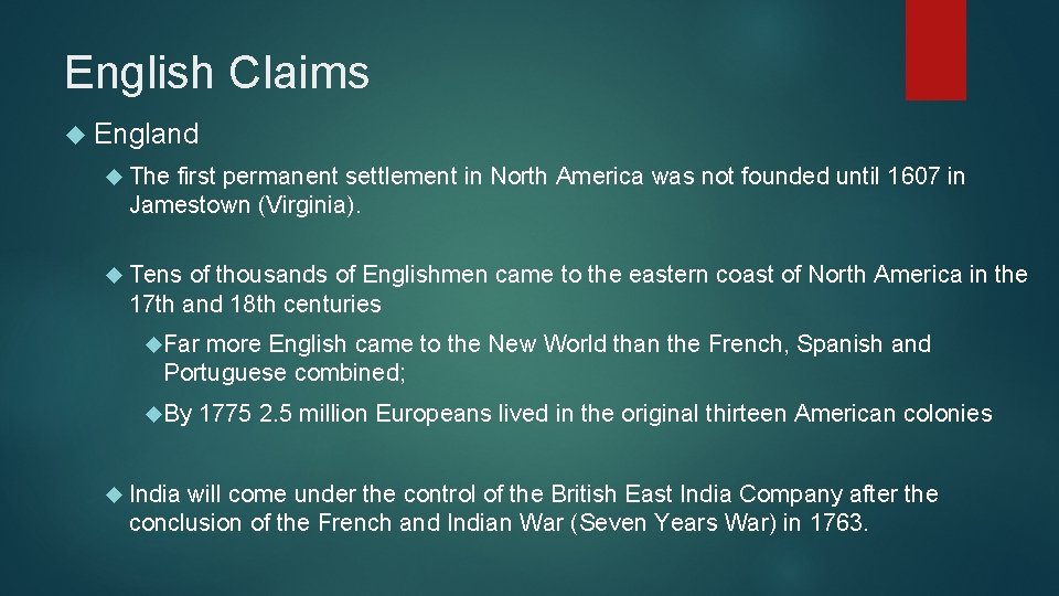 English Claims England The first permanent settlement in North America was not founded until