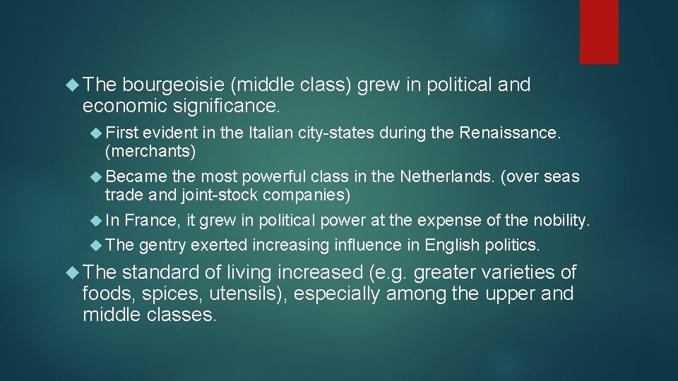  The bourgeoisie (middle class) grew in political and economic significance. First evident in