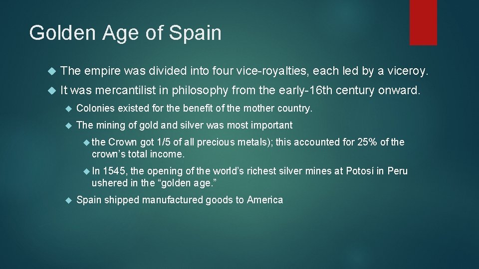Golden Age of Spain The empire was divided into four vice-royalties, each led by