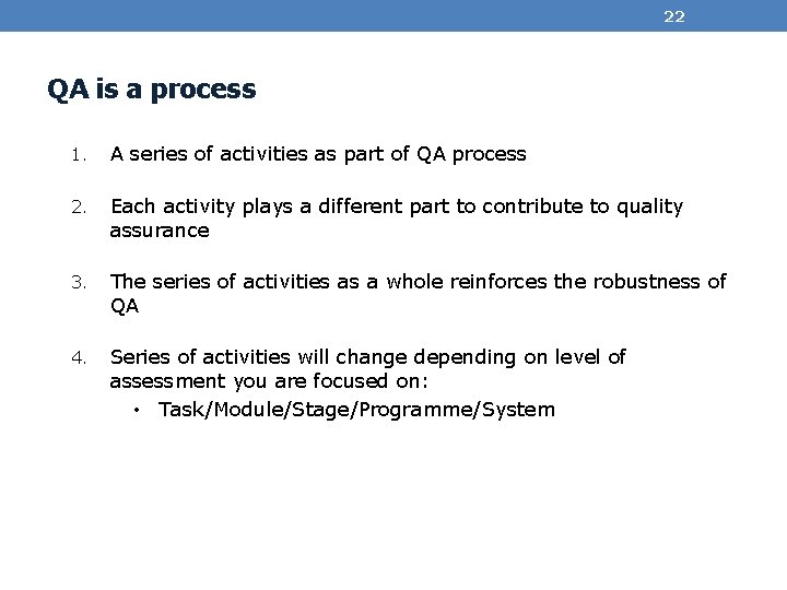 22 QA is a process 1. A series of activities as part of QA