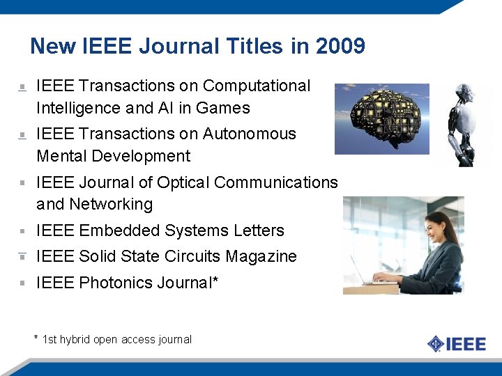 New IEEE Journal Titles in 2009 IEEE Transactions on Computational Intelligence and AI in