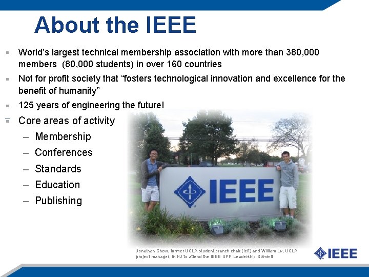 About the IEEE World’s largest technical membership association with more than 380, 000 members