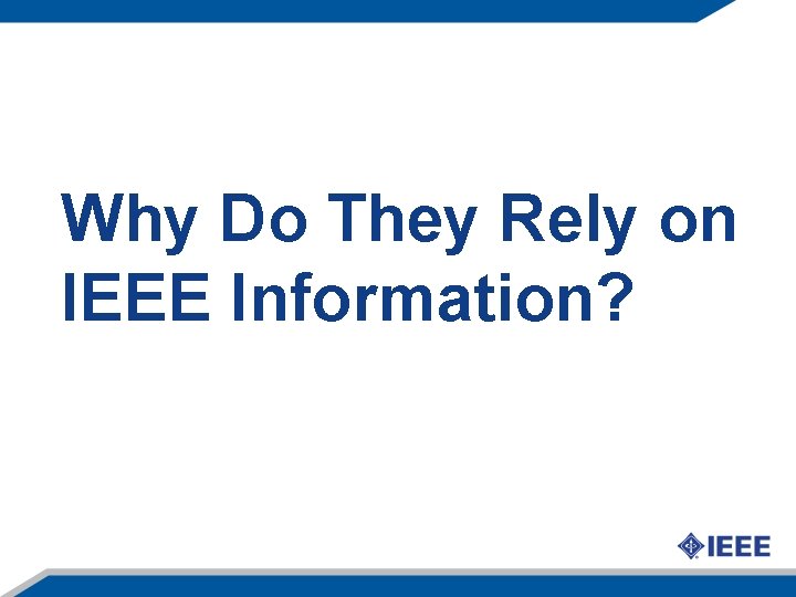 Why Do They Rely on IEEE Information? 