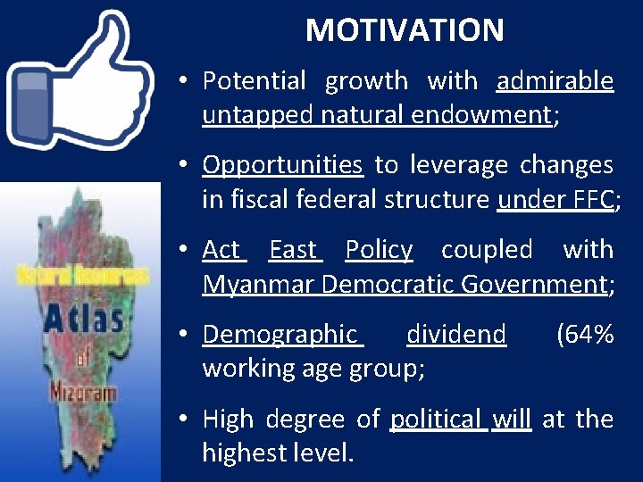 MOTIVATION • Potential growth with admirable untapped natural endowment; • Opportunities to leverage changes