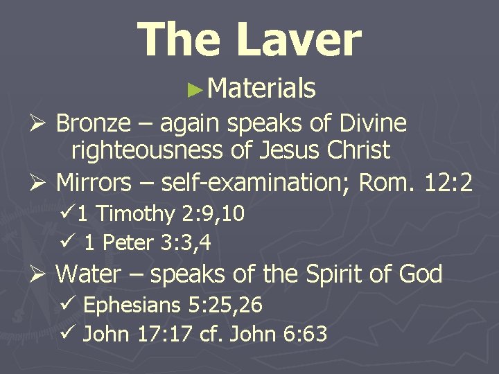 The Laver ►Materials Ø Bronze – again speaks of Divine righteousness of Jesus Christ