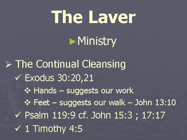 The Laver ►Ministry Ø The Continual Cleansing ü Exodus 30: 20, 21 v Hands