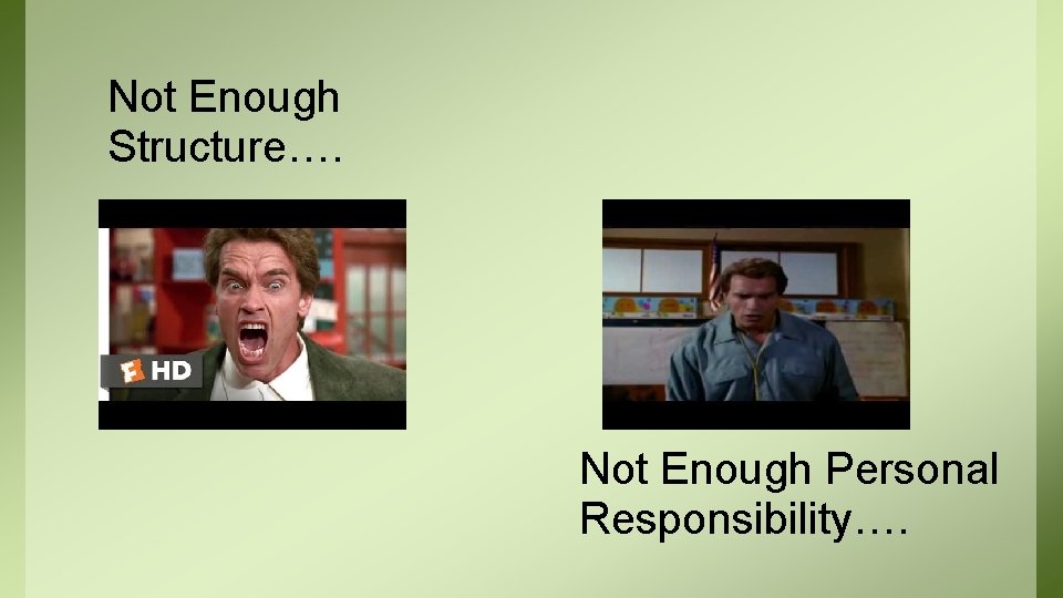 Not Enough Structure…. Not Enough Personal Responsibility…. 
