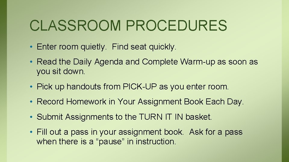 CLASSROOM PROCEDURES • Enter room quietly. Find seat quickly. • Read the Daily Agenda