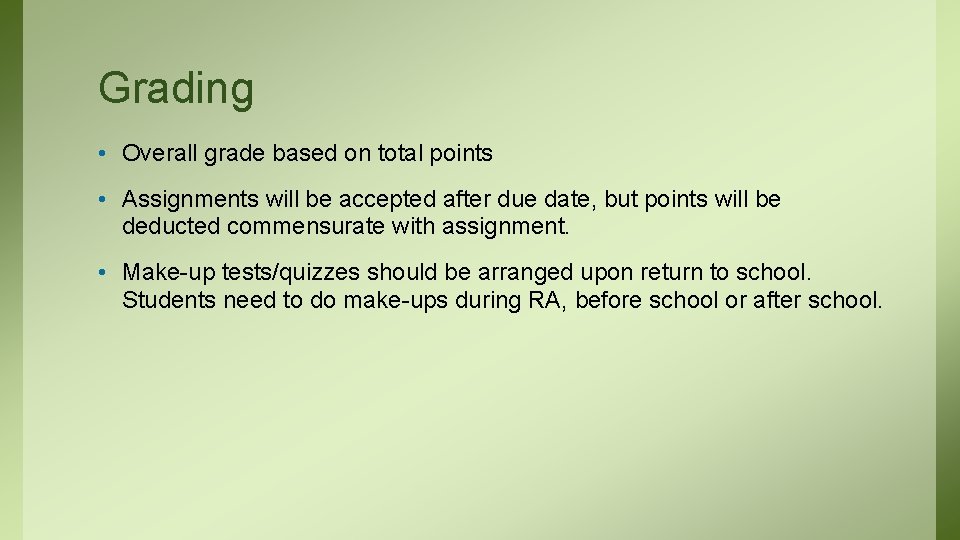 Grading • Overall grade based on total points • Assignments will be accepted after