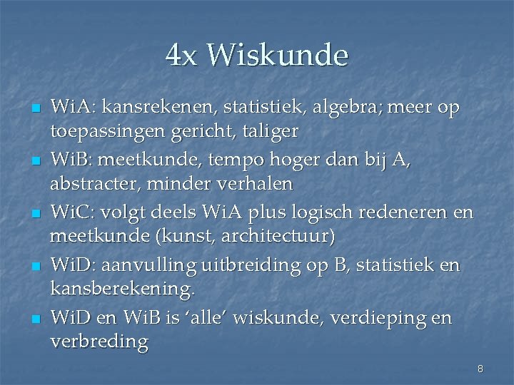 4 x Wiskunde n n n Wi. A: kansrekenen, statistiek, algebra; meer op toepassingen