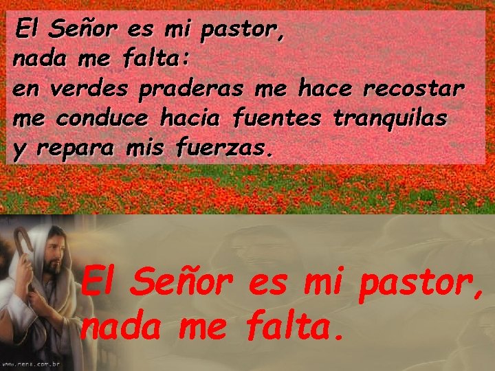 El Señor es mi pastor, nada me falta: en verdes praderas me hace recostar El Señor es mi pastor, nada me falta: en verdes praderas me hace recostar