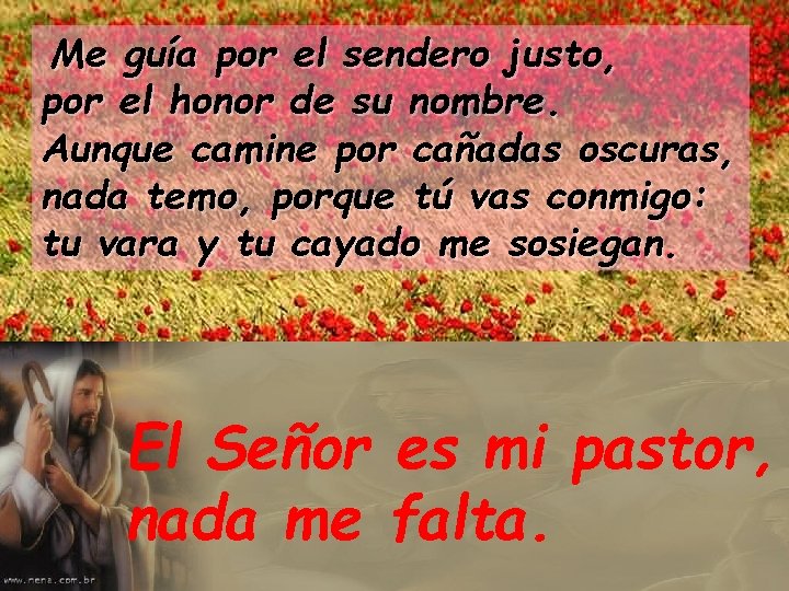 Me guía por el sendero justo, por el honor de su nombre. Aunque camine Me guía por el sendero justo, por el honor de su nombre. Aunque camine