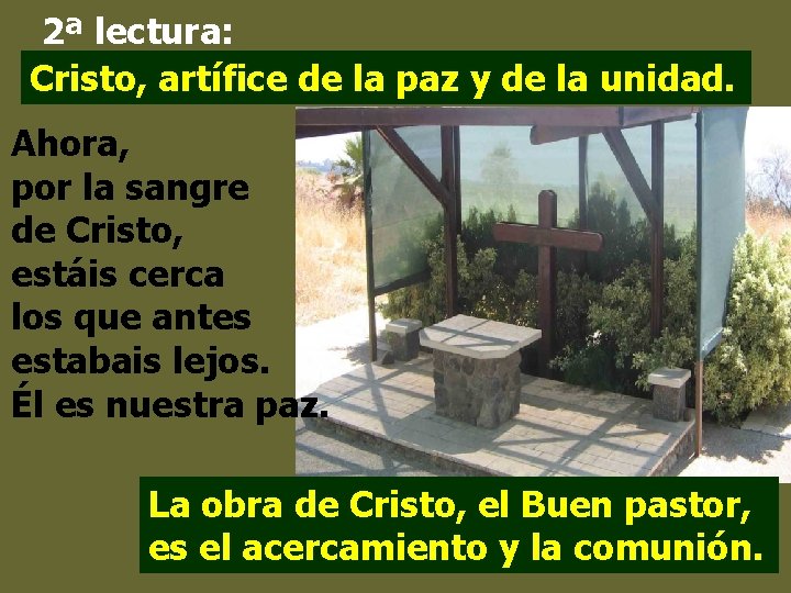 2ª lectura: Cristo, artífice de la paz y de la unidad. Ahora, por la 2ª lectura: Cristo, artífice de la paz y de la unidad. Ahora, por la