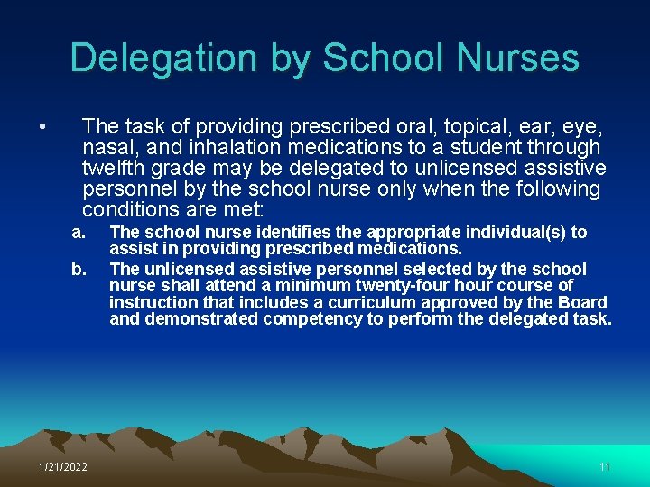 Delegation by School Nurses • The task of providing prescribed oral, topical, ear, eye,