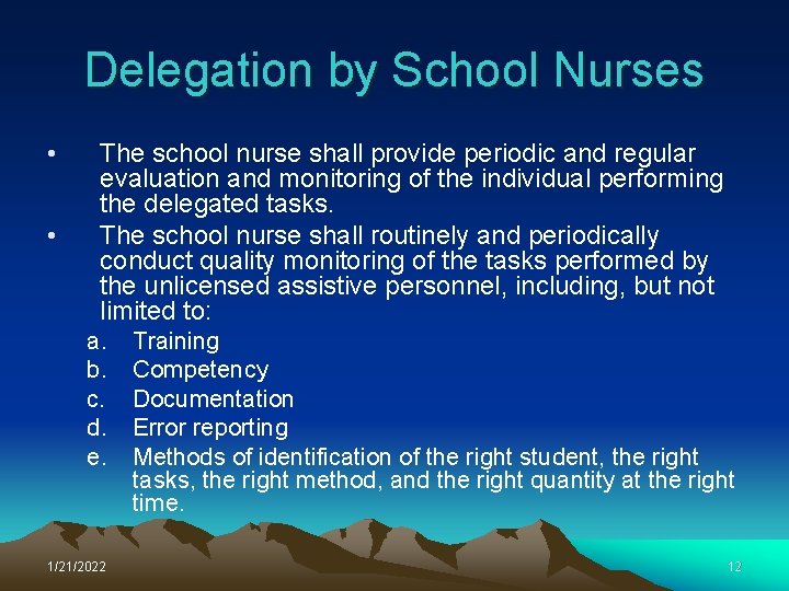 Delegation by School Nurses • • The school nurse shall provide periodic and regular