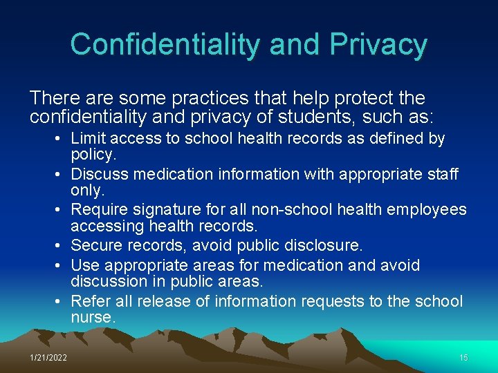 Confidentiality and Privacy There are some practices that help protect the confidentiality and privacy