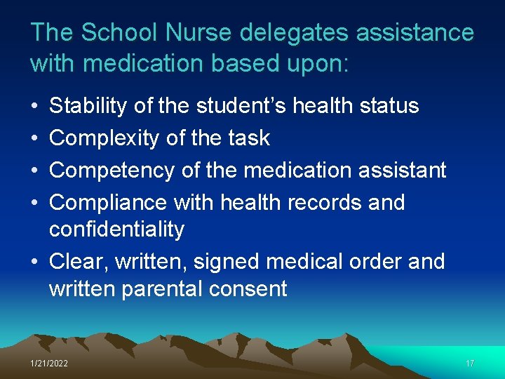 The School Nurse delegates assistance with medication based upon: • • Stability of the