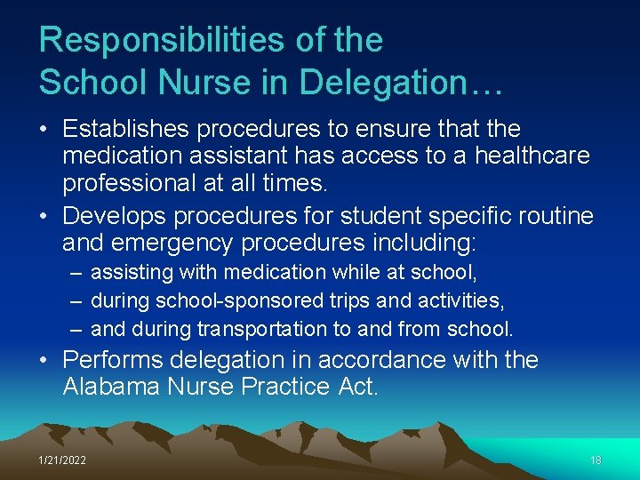 Responsibilities of the School Nurse in Delegation… • Establishes procedures to ensure that the