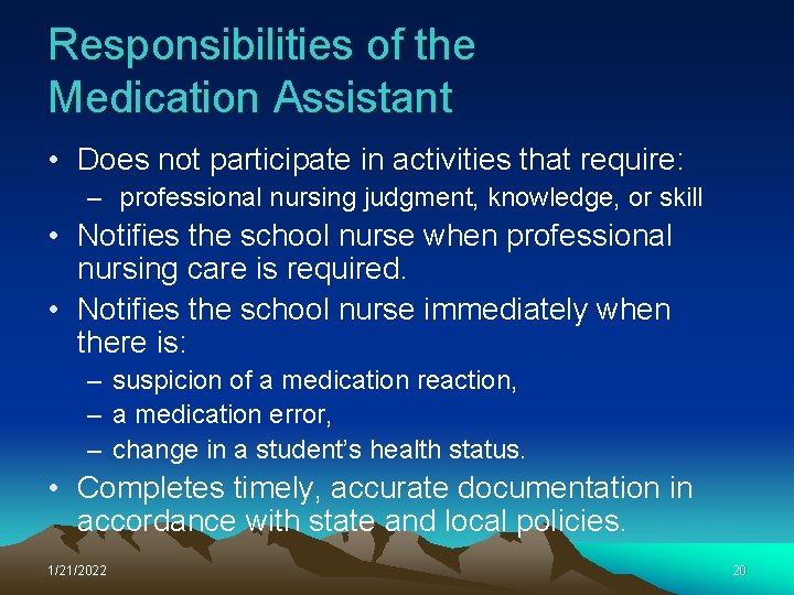 Responsibilities of the Medication Assistant • Does not participate in activities that require: –