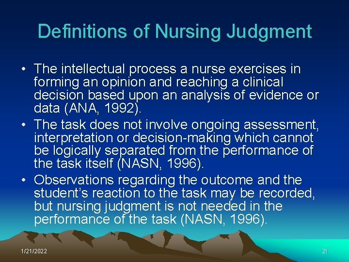 Definitions of Nursing Judgment • The intellectual process a nurse exercises in forming an