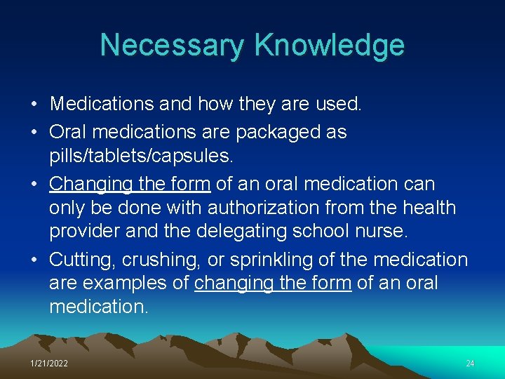 Necessary Knowledge • Medications and how they are used. • Oral medications are packaged