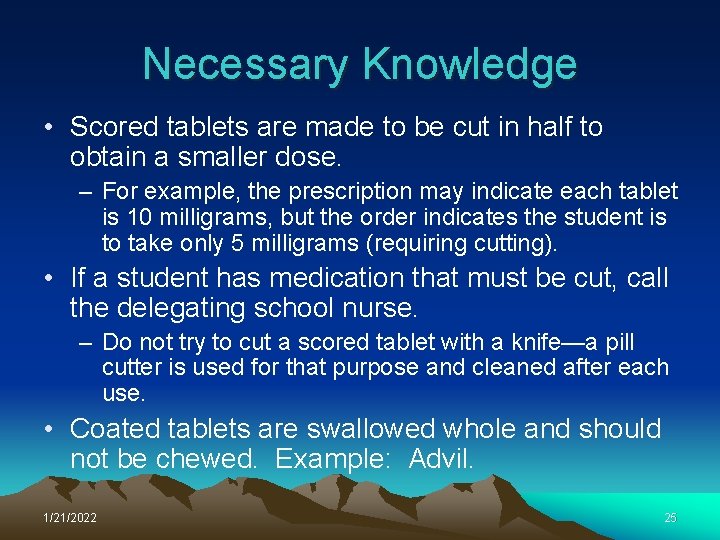 Necessary Knowledge • Scored tablets are made to be cut in half to obtain