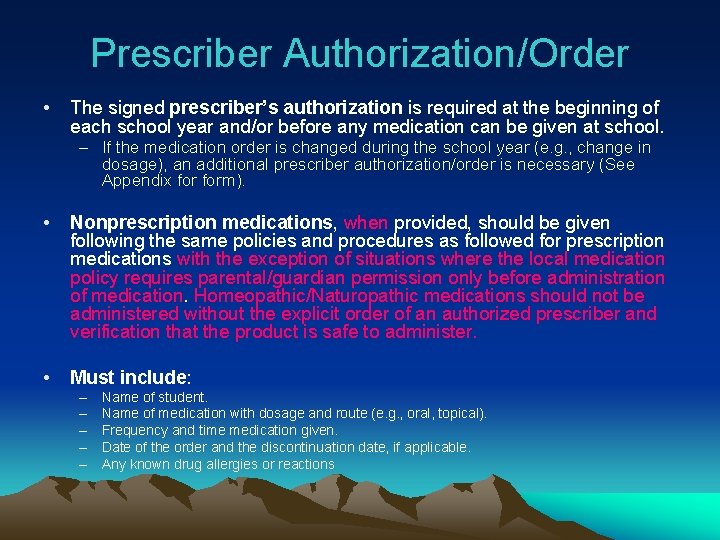 Prescriber Authorization/Order • The signed prescriber’s authorization is required at the beginning of each