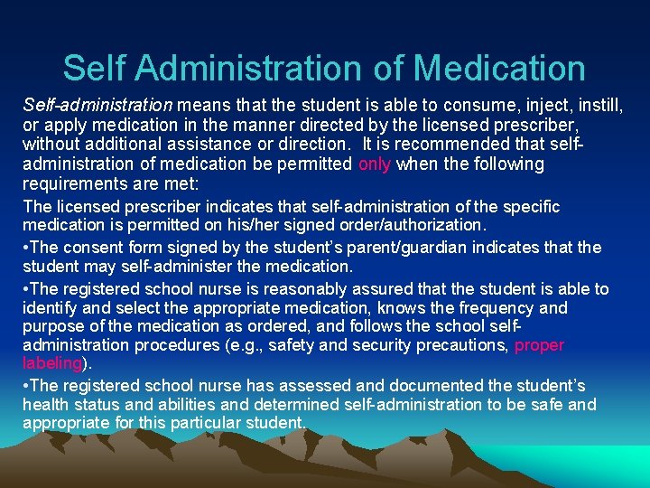 Self Administration of Medication Self-administration means that the student is able to consume, inject,