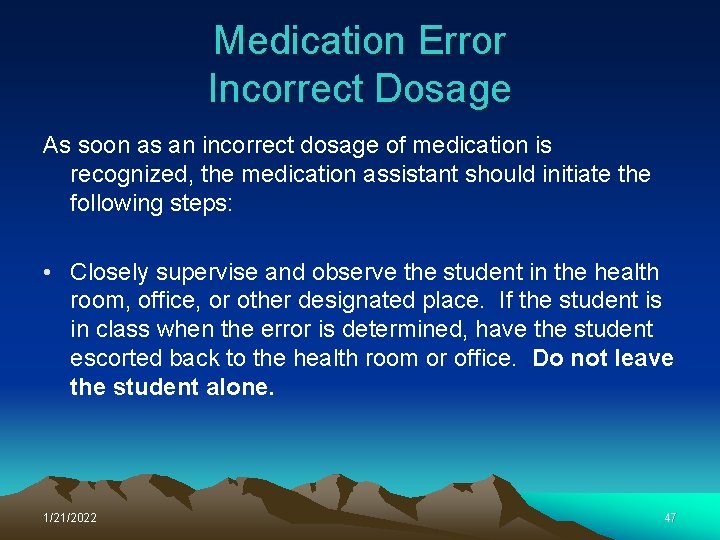 Medication Error Incorrect Dosage As soon as an incorrect dosage of medication is recognized,