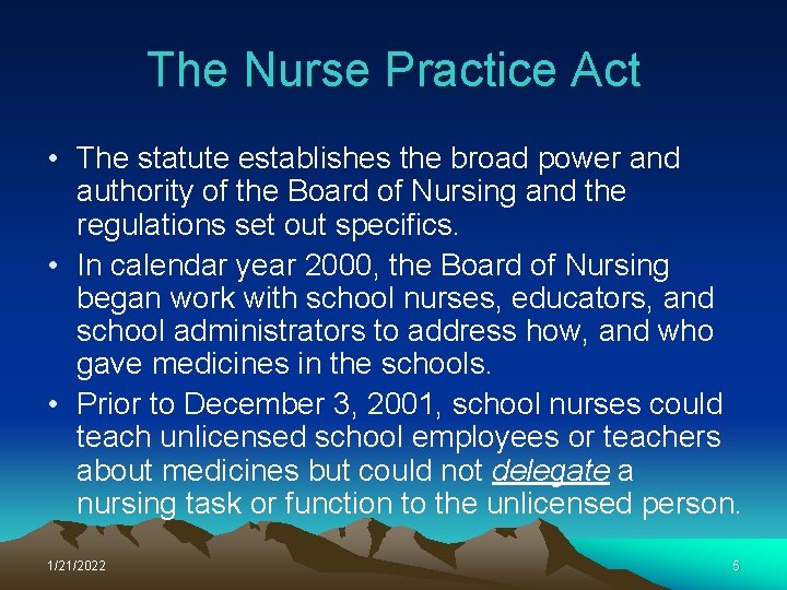 The Nurse Practice Act • The statute establishes the broad power and authority of