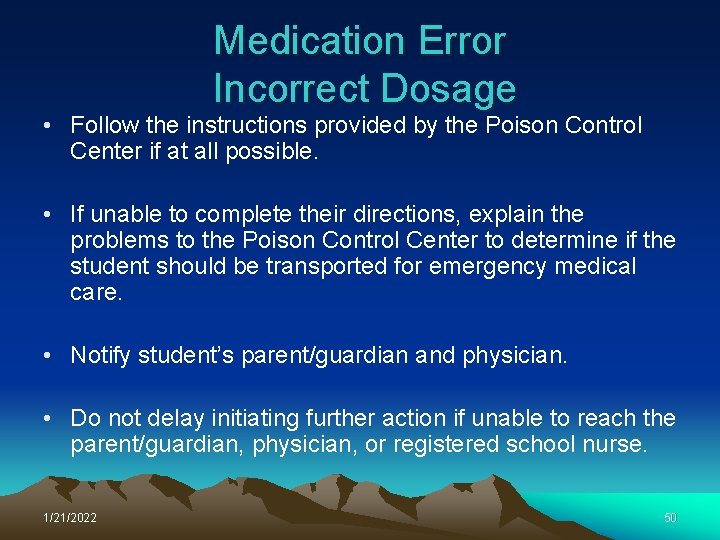 Medication Error Incorrect Dosage • Follow the instructions provided by the Poison Control Center