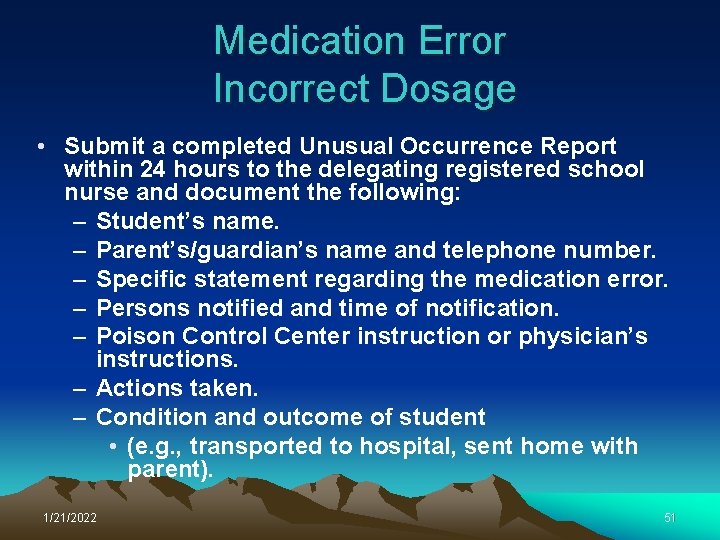 Medication Error Incorrect Dosage • Submit a completed Unusual Occurrence Report within 24 hours