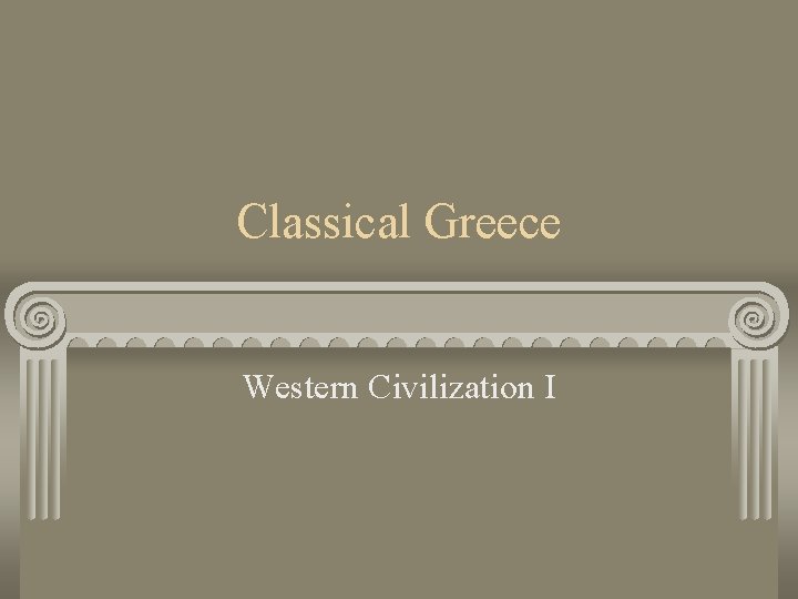 Classical Greece Western Civilization I 