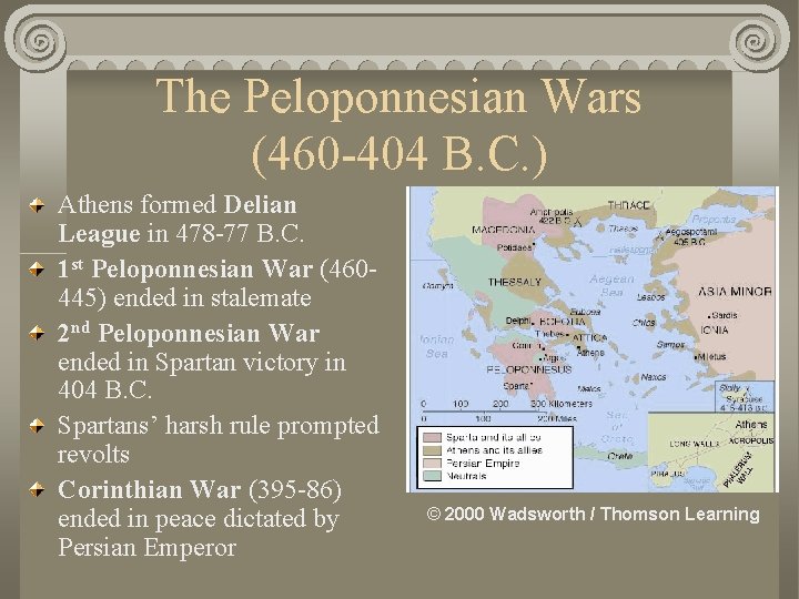 The Peloponnesian Wars (460 -404 B. C. ) Athens formed Delian League in 478