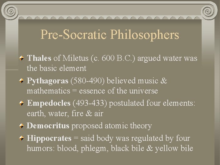 Pre-Socratic Philosophers Thales of Miletus (c. 600 B. C. ) argued water was the