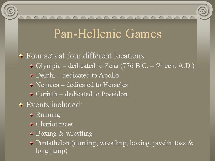 Pan-Hellenic Games Four sets at four different locations: Olympia – dedicated to Zeus (776