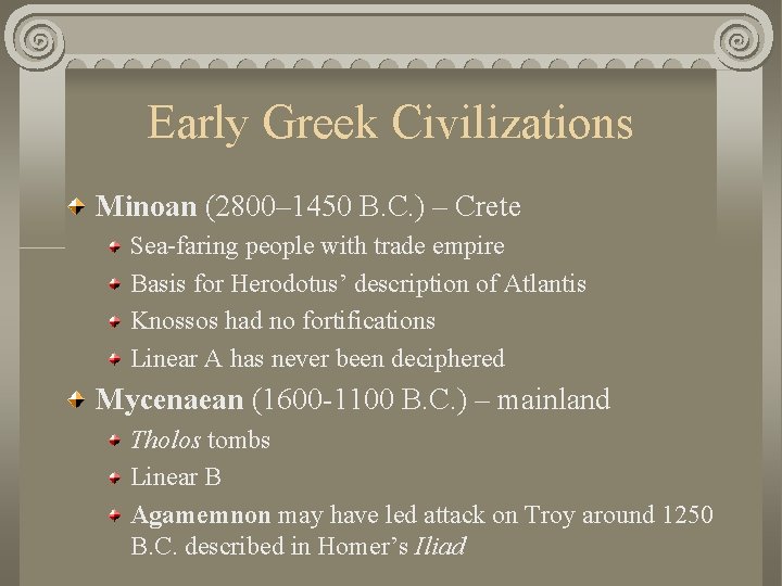 Early Greek Civilizations Minoan (2800– 1450 B. C. ) – Crete Sea-faring people with