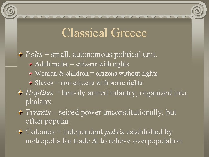 Classical Greece Polis = small, autonomous political unit. Adult males = citizens with rights