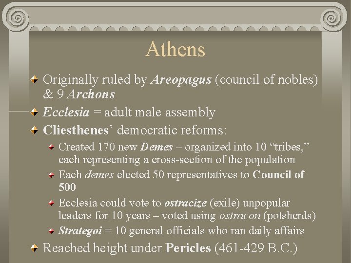 Athens Originally ruled by Areopagus (council of nobles) & 9 Archons Ecclesia = adult