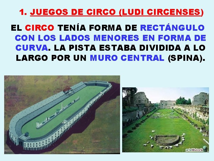 1. JUEGOS DE CIRCO (LUDI CIRCENSES) EL CIRCO TENÍA FORMA DE RECTÁNGULO CON LOS