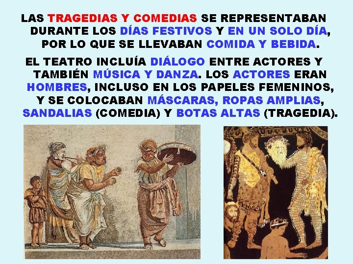 LAS TRAGEDIAS Y COMEDIAS SE REPRESENTABAN DURANTE LOS DÍAS FESTIVOS Y EN UN SOLO