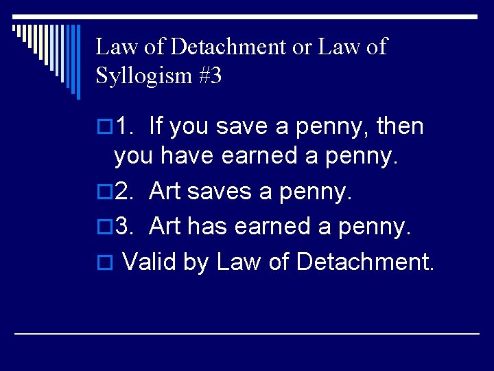 Law of Detachment or Law of Syllogism #3 o 1. If you save a