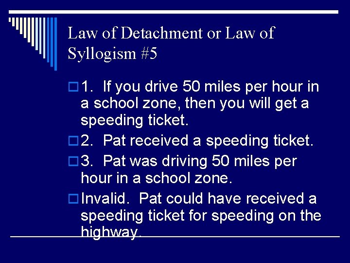 Law of Detachment or Law of Syllogism #5 o 1. If you drive 50