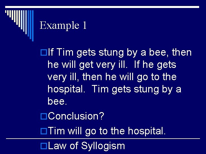 Example 1 o. If Tim gets stung by a bee, then he will get