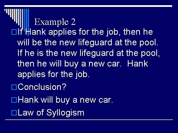 Example 2 o. If Hank applies for the job, then he will be the