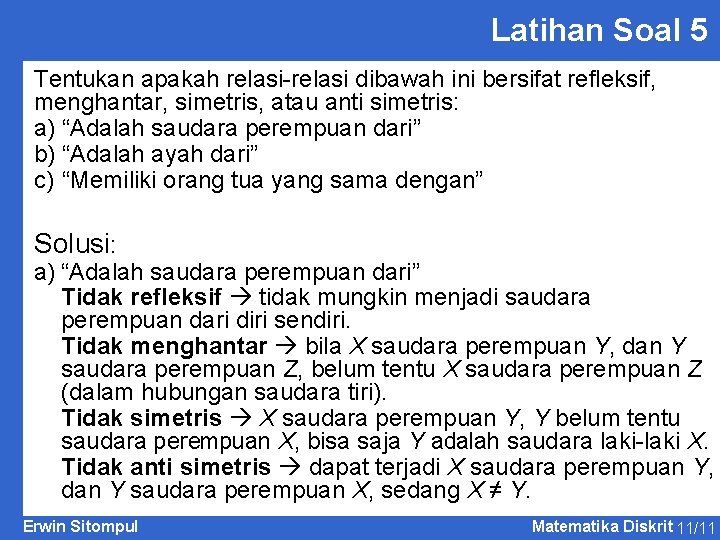 Latihan Soal 5 Tentukan apakah relasi-relasi dibawah ini bersifat refleksif, menghantar, simetris, atau anti