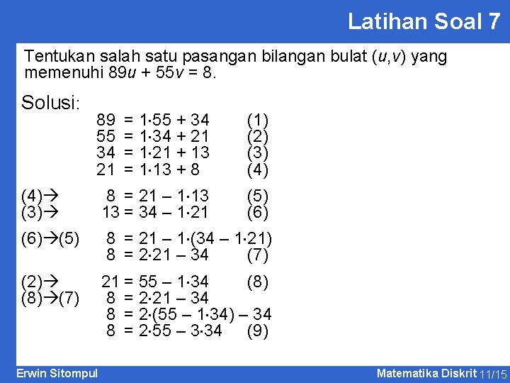 Latihan Soal 7 Tentukan salah satu pasangan bilangan bulat (u, v) yang memenuhi 89 Latihan Soal 7 Tentukan salah satu pasangan bilangan bulat (u, v) yang memenuhi 89