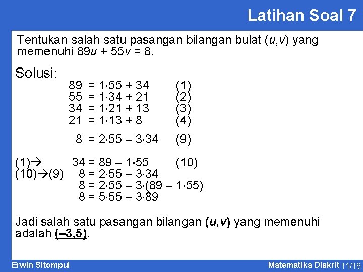 Latihan Soal 7 Tentukan salah satu pasangan bilangan bulat (u, v) yang memenuhi 89