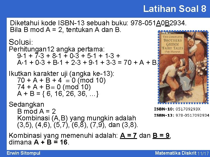 Latihan Soal 8 Diketahui kode ISBN-13 sebuah buku: 978 -051 A 0 B 2934. Latihan Soal 8 Diketahui kode ISBN-13 sebuah buku: 978 -051 A 0 B 2934.