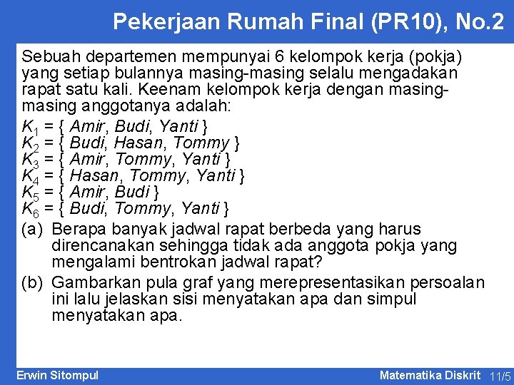 Pekerjaan Rumah Final (PR 10), No. 2 Sebuah departemen mempunyai 6 kelompok kerja (pokja) Pekerjaan Rumah Final (PR 10), No. 2 Sebuah departemen mempunyai 6 kelompok kerja (pokja)